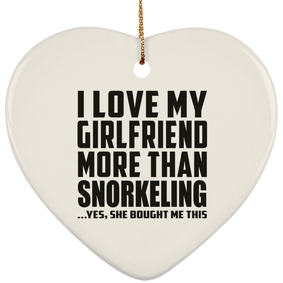 I Love My Girlfriend More Than Snorkeling - Heart Ornament