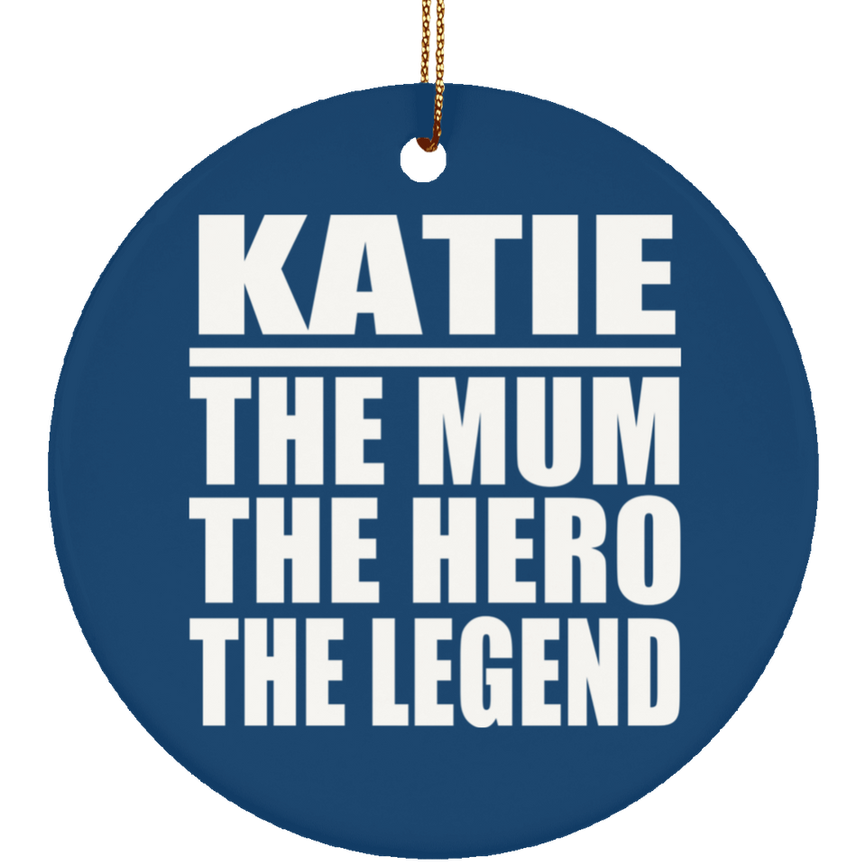 Katie The Mum The Hero The Legend - Circle Ornament