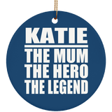 Katie The Mum The Hero The Legend - Circle Ornament
