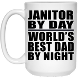 Janitor By Day World's Best Dad By Night - 15 Oz Coffee Mug