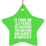 13th Birthday Took 13 Years To Become Awesome & Perfect - Star Ornament