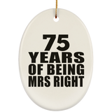 75th Anniversary 75 Years Of Being Mrs Right - Oval Ornament