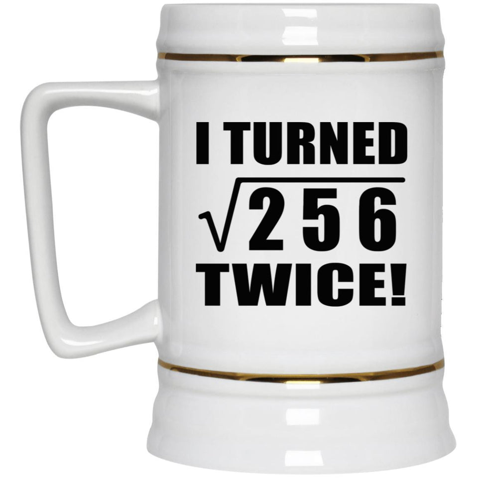 32nd Birthday I Turned Square Root of 256 Twice - Beer Stein