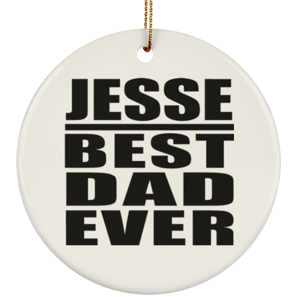 Jesse Best Dad Ever - Circle Ornament