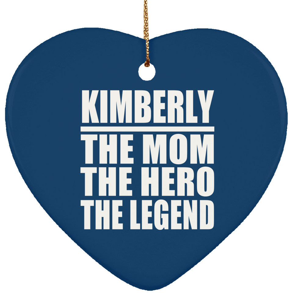 Kimberly The Mom The Hero The Legend - Heart Ornament