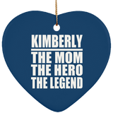 Kimberly The Mom The Hero The Legend - Heart Ornament