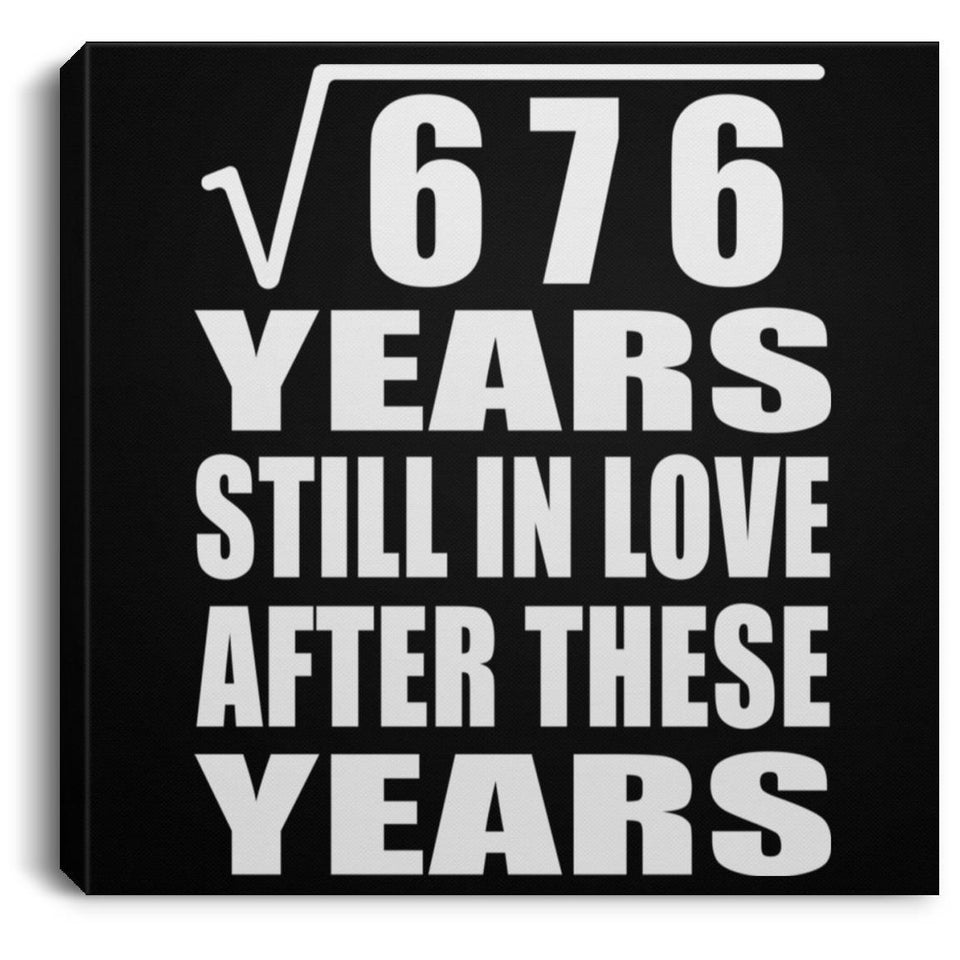 26th Anniversary Square Root of 676 Years Still In Love - Canvas Square