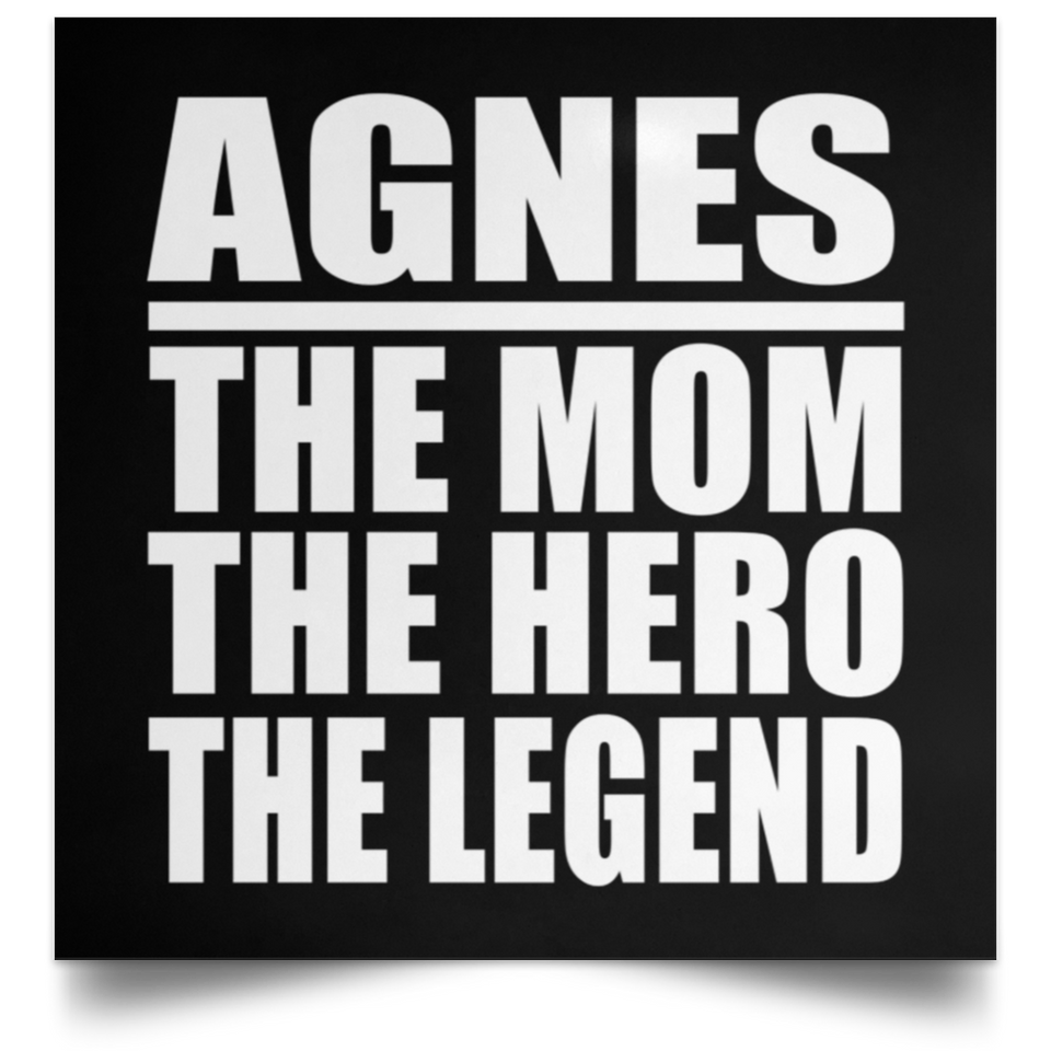 Agnes The Mom The Hero The Legend - Poster Square