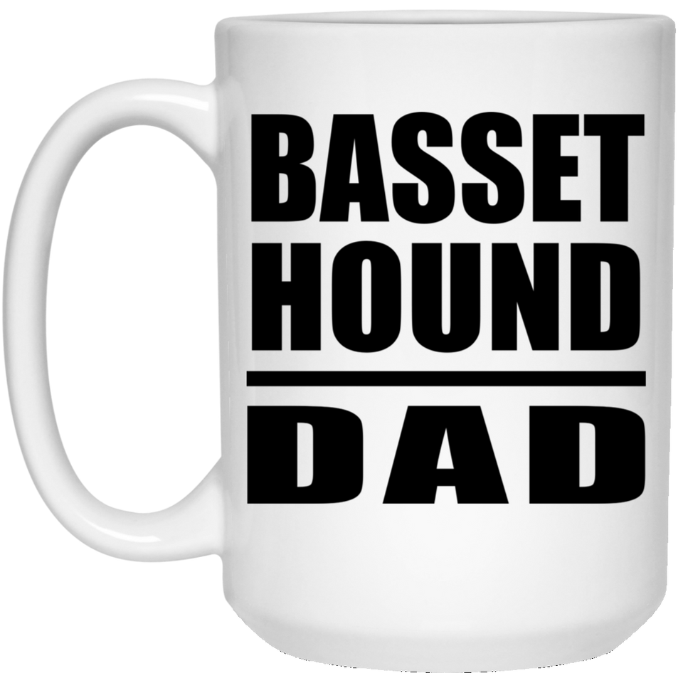 Basset Hound Dad - 15oz Coffee Mug