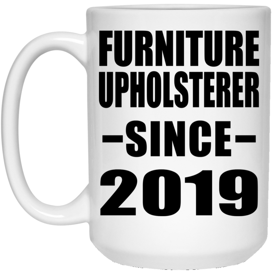 Furniture Upholsterer Since 2019 - 15oz Coffee Mug