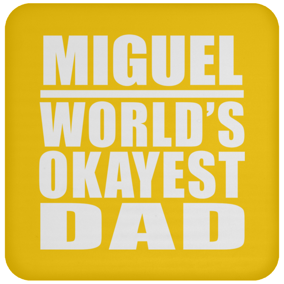 Miguel World's Okayest Dad - Drink Coaster