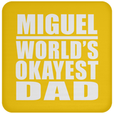 Miguel World's Okayest Dad - Drink Coaster