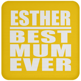Esther Best Mum Ever - Drink Coaster