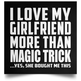 I Love My Girlfriend More Than Magic Trick - Poster Square