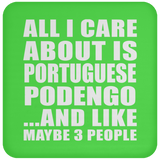 All I Care About Is Portuguese Podengo - Drink Coaster