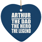 Arthur The Dad The Hero The Legend - Heart Ornament