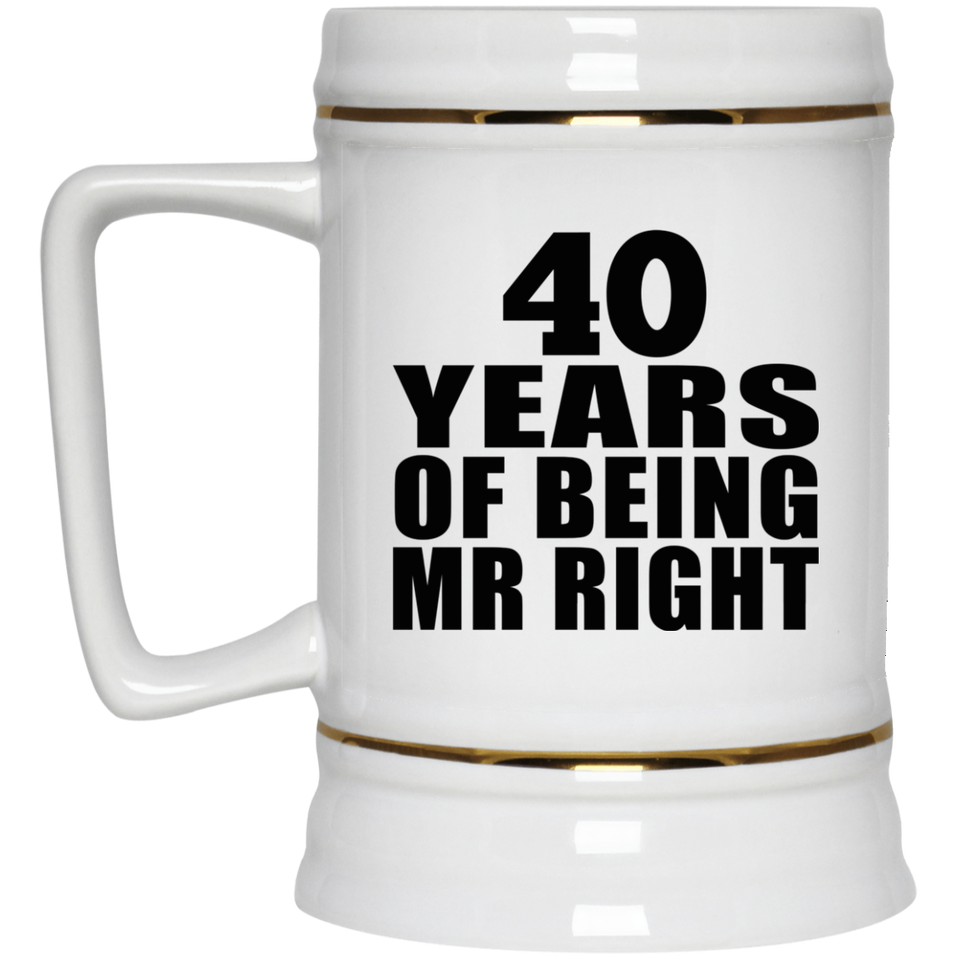 40th Anniversary 40 Years Of Being Mr Right - Beer Stein
