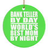 Bank Teller By Day World's Best Mom By Night - Circle Ornament