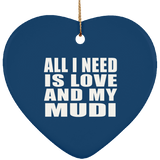 All I Need Is Love And My Mudi - Heart Ornament