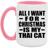 All I Want For Christmas Is My Thai Cat - 15oz Accent Mug Pink