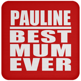 Pauline Best Mum Ever - Drink Coaster