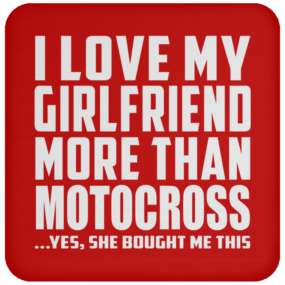 I Love My Girlfriend More Than Motocross - Drink Coaster