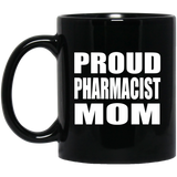 Proud Pharmacist Mom - 11oz Coffee Mug Black