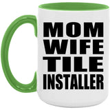 Mom Wife Tile Installer - 15oz Accent Mug Green