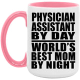 Physician Assistant By Day World's Best Mom By Night - 15oz Accent Mug Pink