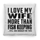 I Love My Wife More Than Fish Keeping - Throw Pillow