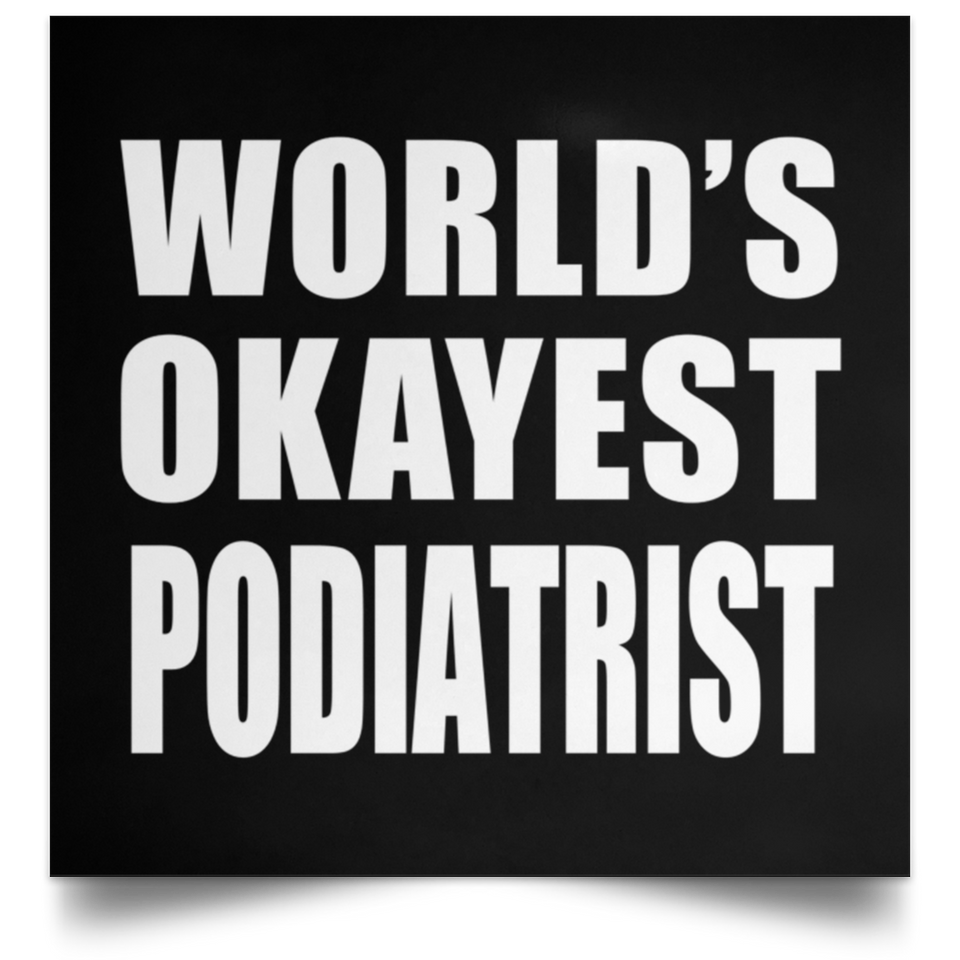 World's Okayest Podiatrist - Poster Square