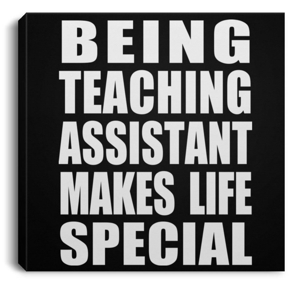 Being Teaching Assistant Makes Life Special - Canvas Square