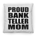 Proud Bank Teller Mom - Throw Pillow