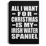 All I Want For Christmas Is My Irish Water Spaniel - Canvas Portrait