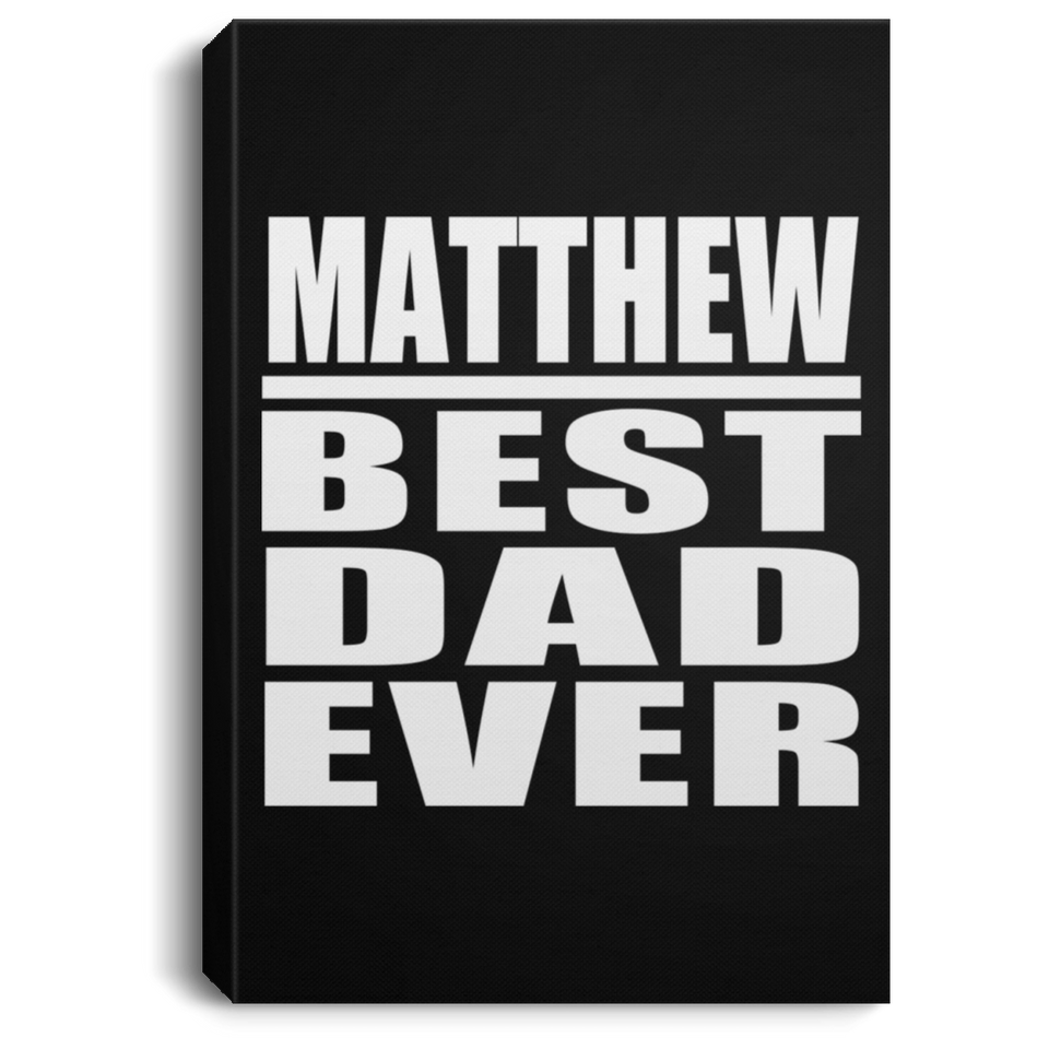Matthew Best Dad Ever - Canvas Portrait