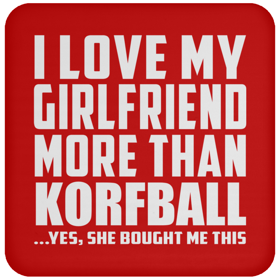 I Love My Girlfriend More Than Korfball - Drink Coaster