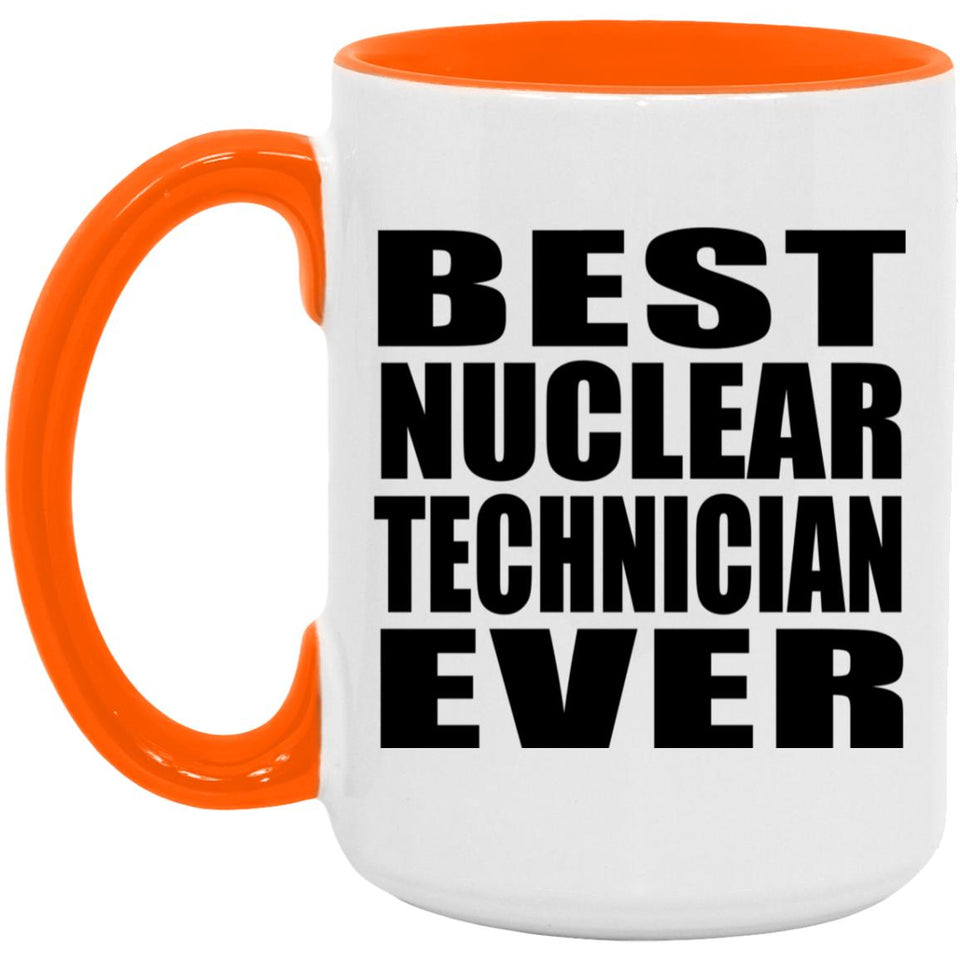 Best Nuclear Technician Ever - 15oz Accent Mug Orange