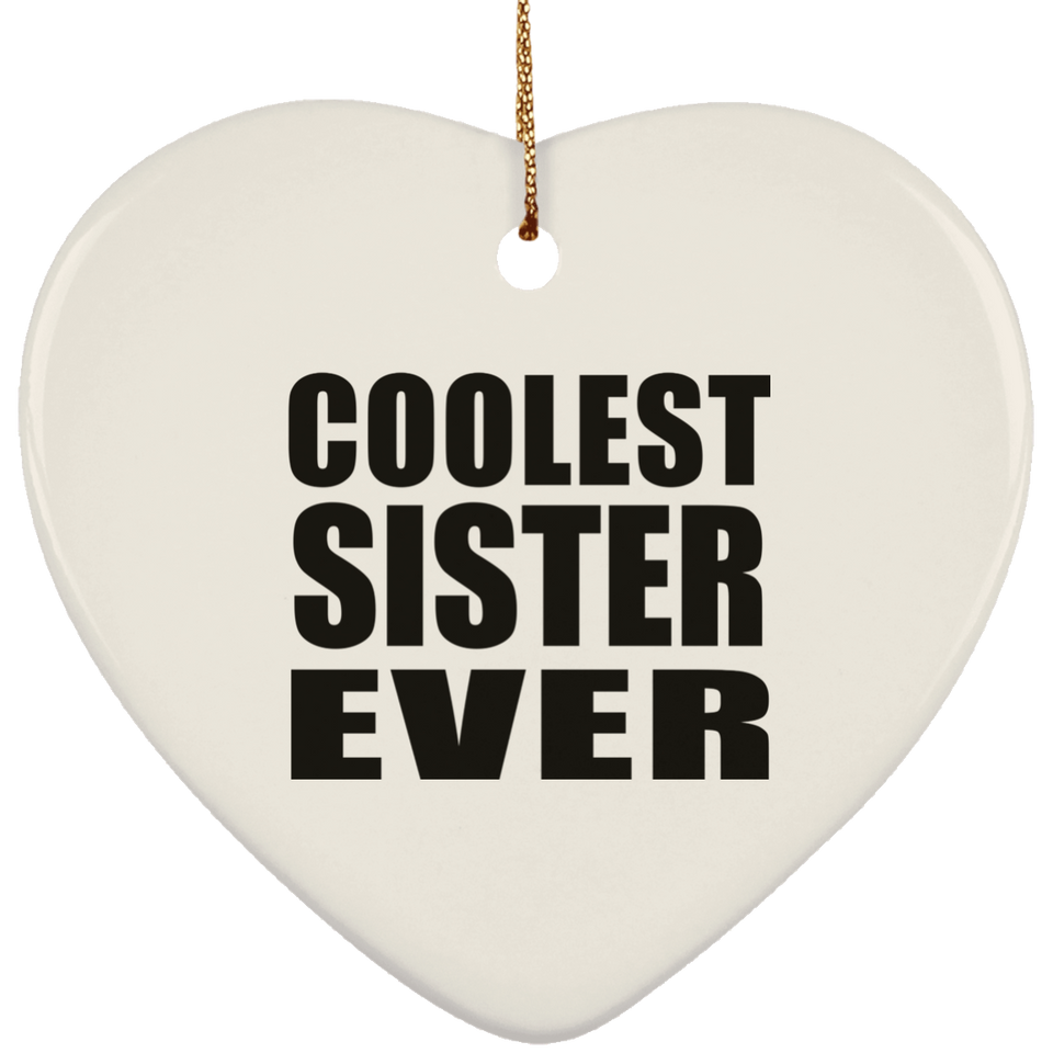 Coolest Sister Ever - Heart Ornament