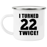 44th Birthday I Turned 22 Twice - 12oz Camping Mug