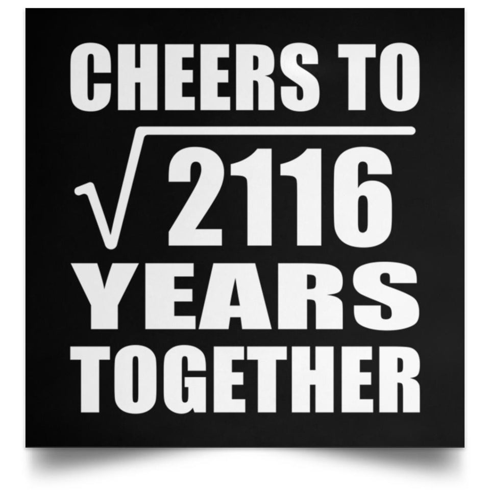 46th Anniversary Cheers To Square Root of 2116 Years Together - Poster Square