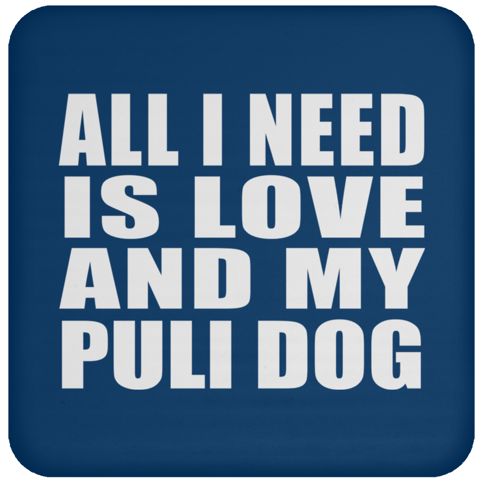 All I Need Is Love And My Puli Dog - Drink Coaster