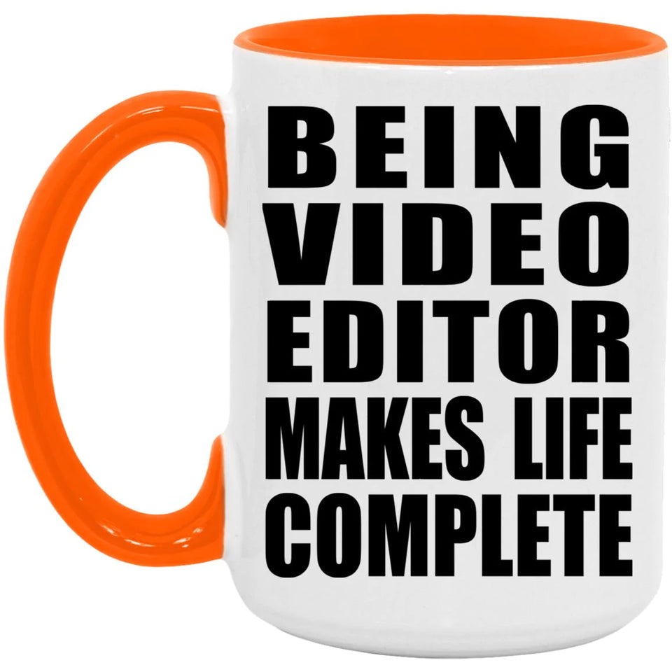 Being Video Editor Makes Life Complete - 15oz Accent Mug Orange