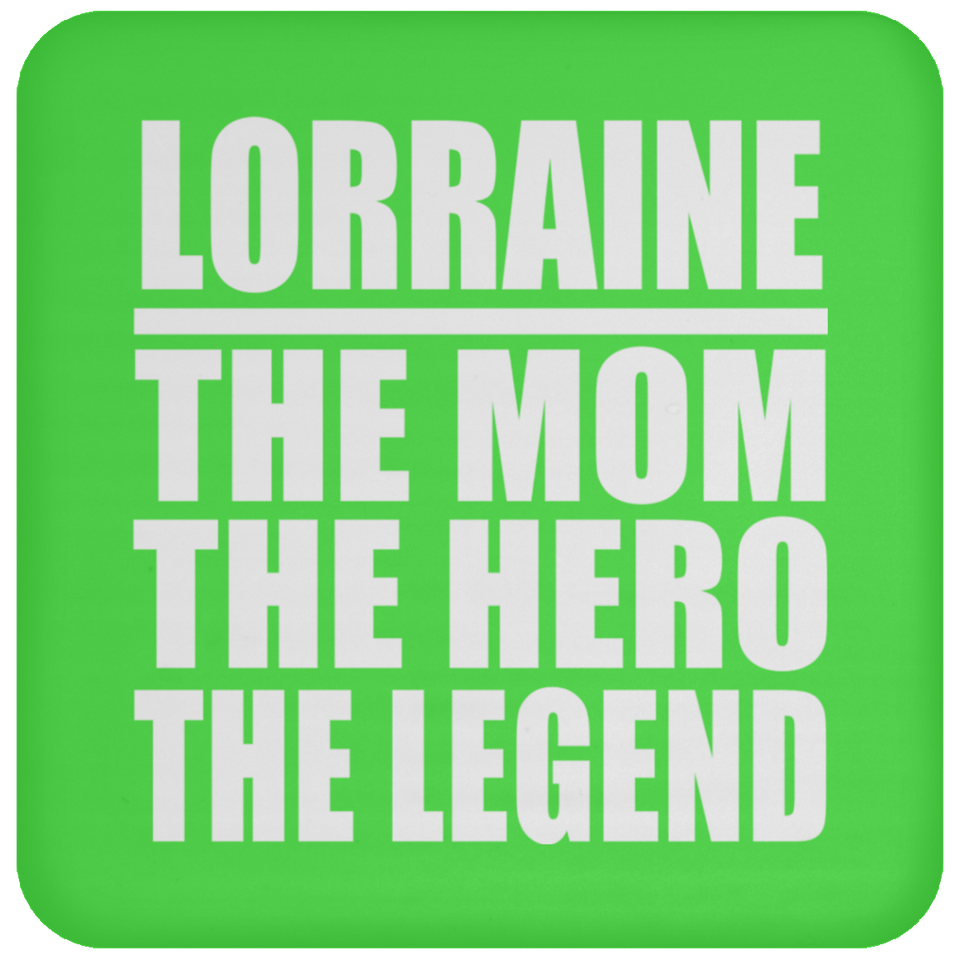 Lorraine The Mom The Hero The Legend - Drink Coaster