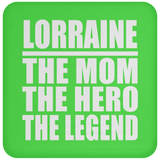 Lorraine The Mom The Hero The Legend - Drink Coaster