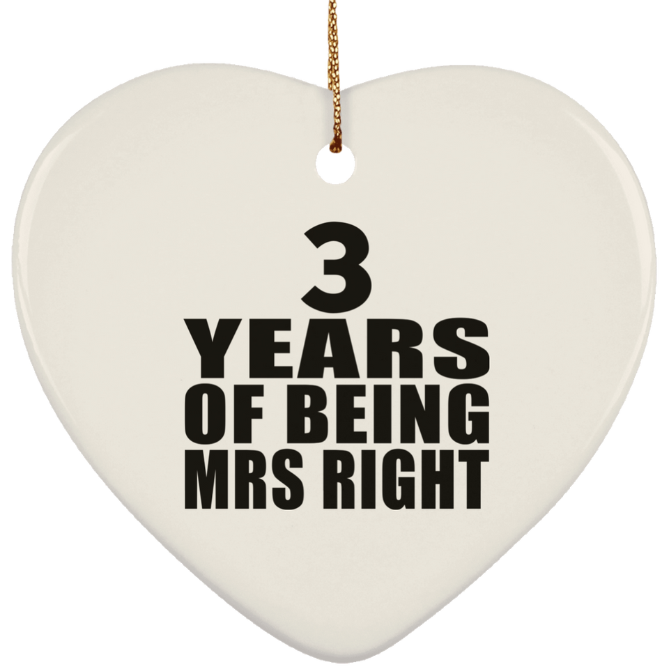 3rd Anniversary 3 Years Of Being Mrs Right - Heart Ornament