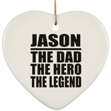 Jason The Dad The Hero The Legend - Heart Ornament