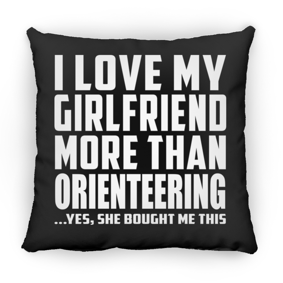 I Love My Girlfriend More Than Orienteering - Throw Pillow Black