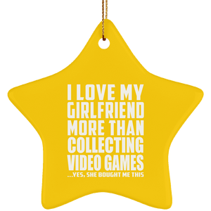 I Love My Girlfriend More Than Collecting Video Games - Star Ornament