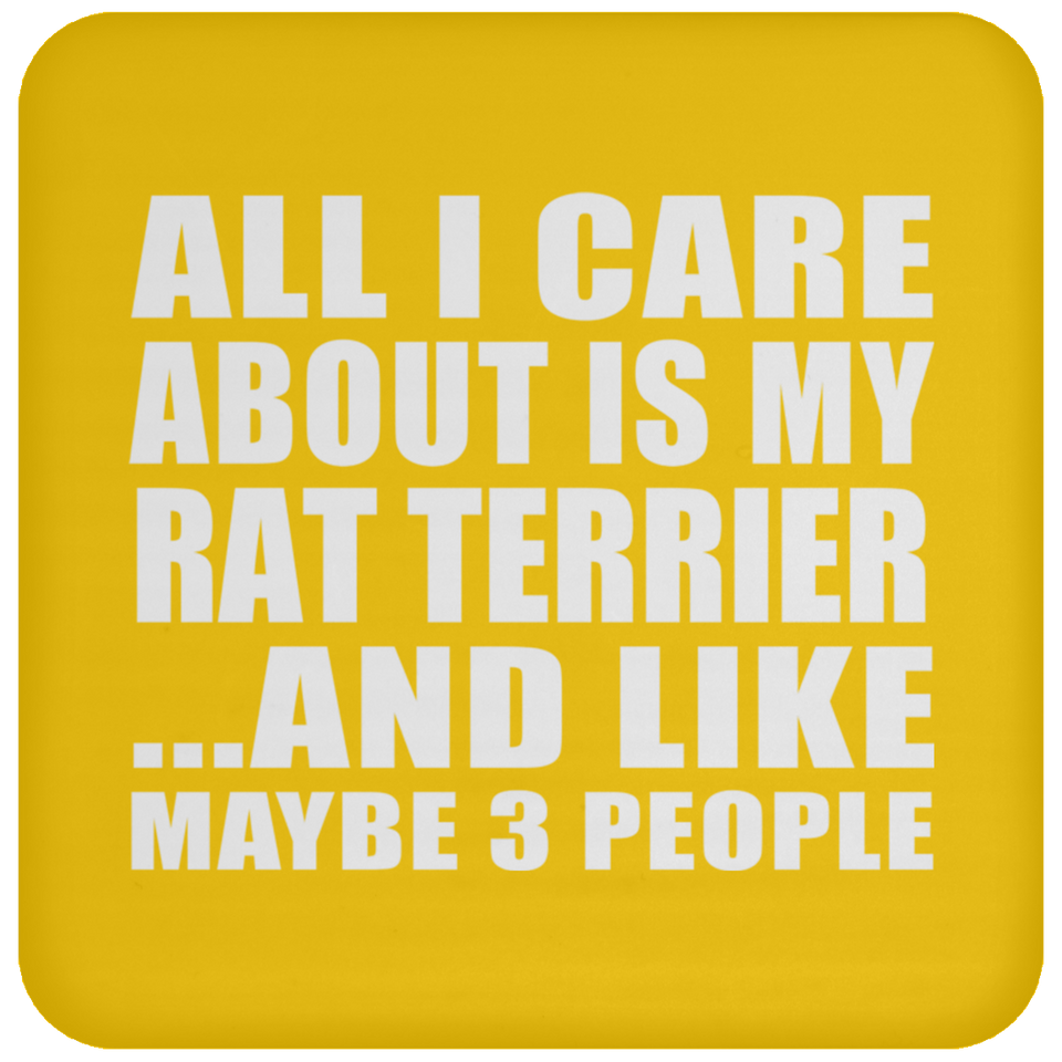 All I Care About Is My Rat Terrier - Drink Coaster