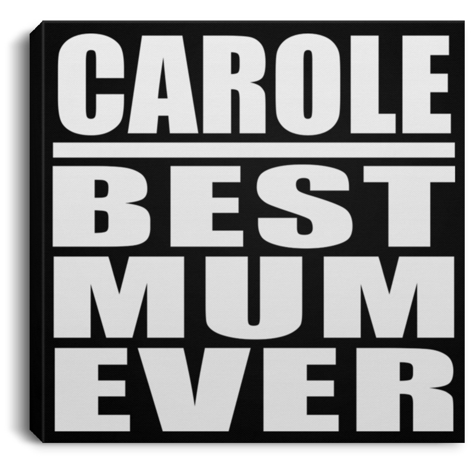 Carole Best Mum Ever - Canvas Square